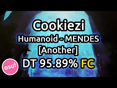 Cookiezi | Humanoid - MENDES [Another] DT 95.89% FC 355PP | Liveplay w/ Twitch Chat