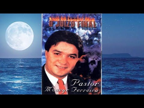 Pr.Moacyr Ferreira - O juízo final