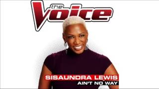 Sisaundra Lewis   Ain&#39;t No Way   Studio Version   The Voice USA 20144