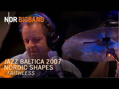 Wolfgang Haffner: Faithless | JazzBaltica 2007 Salzau | NDR Bigband