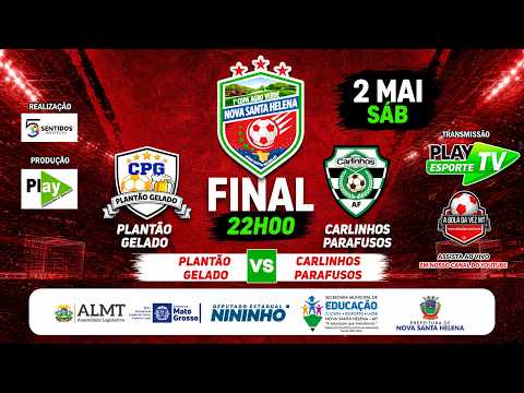 FINAL COPA AGROVERDE NOVA SANTA HELENA - PLANTÃO GELADO X CARLINHOS PARAFUSOS