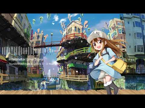 D Real 愛 Tsundere Twintails X Lavera X D Real 愛 Interstellar Love Story