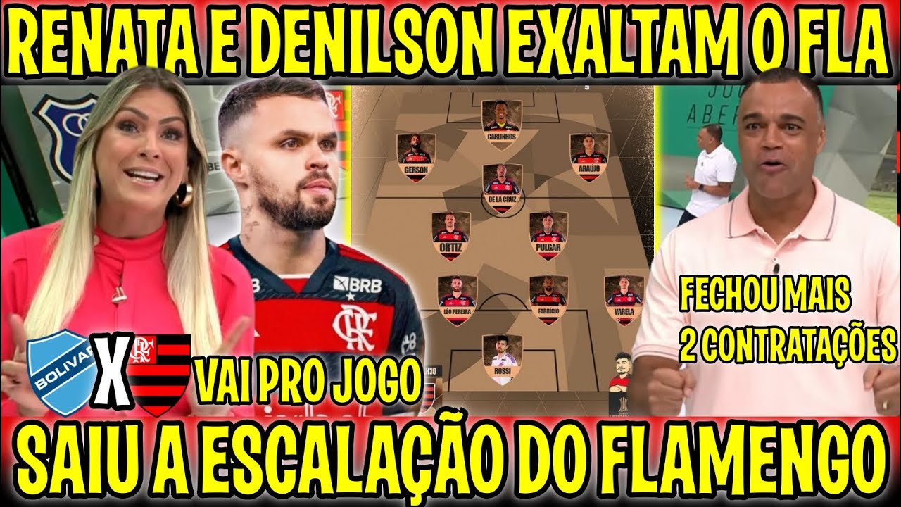 RENATA E DENILSON REAGEM A ESCALAÇÃO FLAMENGO - BOLIVAR X FLAMENGO "É ASSIM QUE O MENGÃO VAI JOGAR"