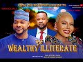 THE WEALTHY ILLITERATE Featuring Nancy Isime Bolanle Ninalowo Ejike Obedilo