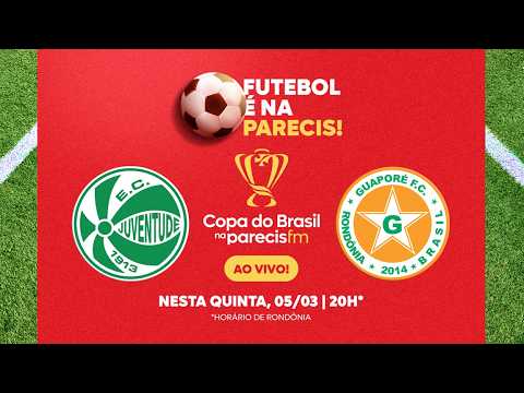 🔴 AO VIVO | JUVENTUDE-RS X GUAPORÉ-RO | COPA DO BRASIL 2026 | PARECIS FM