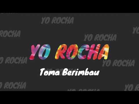 YO ROCHA - TOMA BERIMBAU