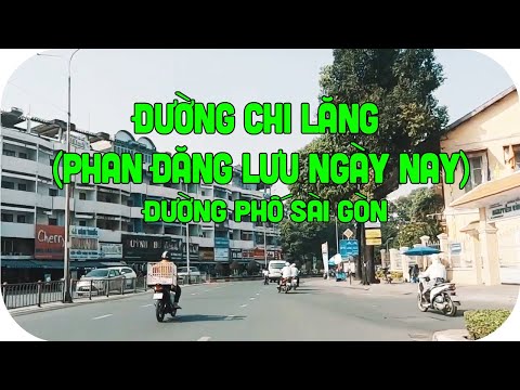 Tên đường Sài Gòn trước 1975 - 055: Đường Chi Lăng (Phan Đăng Lưu ngày nay)