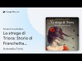 La Strega Di Triora Storia Di Franchetta Di Antonella Forte Anteprima Audiolibro