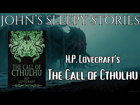 Sleep Story Throwback - The Call of Cthulhu by H.P. Lovecraft- John's Sleepy Stories