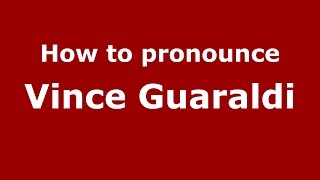 How to pronounce Vince Guaraldi