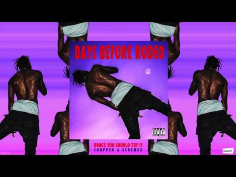 Travis Scott - Drugs You Should Try It (Chopped & Screwed)