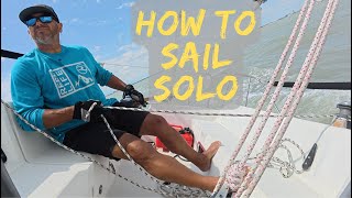 Learn How to SAIL SOLO: Beginner Single Handing a Sailboat