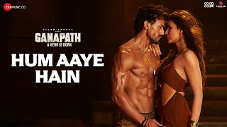 Hum Aaye Hain  Ganapath  Tiger Shroff Kriti Sanon 