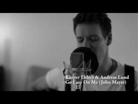 Kasper Ehlers & Andreas Lund - Go Easy On Me (John Mayer Cover)