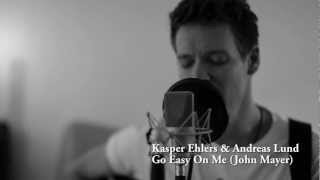 Kasper Ehlers & Andreas Lund - Go Easy On Me (John Mayer Cover)