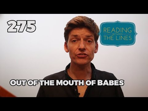 Reading Between the Lines 275 - Out of the Mouths of Babes