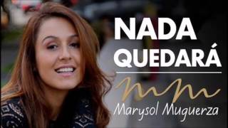 Marysol Muguerza - Nada Quedará (Audio Oficial)