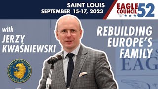 Jerzy Kwaśniewski — Rebuilding Europe's Family | Eagle Council 52