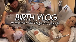MY BIRTH STORY | Unmedicated Hospital Birth Vlog *raw & positive*
