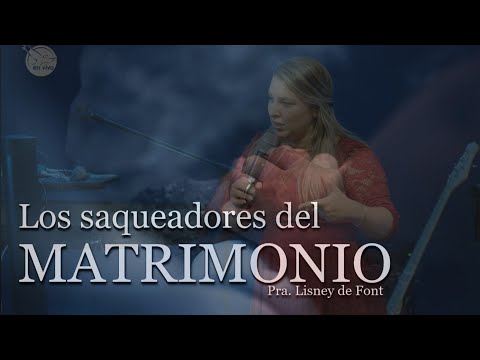 Retiro Matrimonial | Pra Lisney de Font | Los Saqueadores del matrimonio | 07-16-22