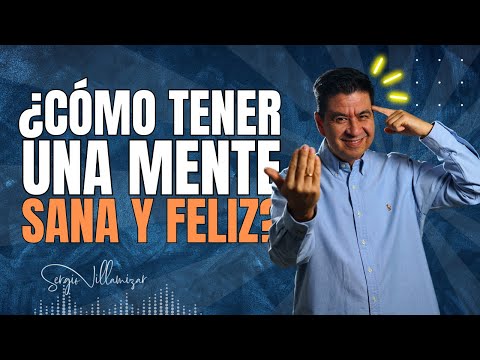 How to Have a Healthy and Happy Mind / Sergio Villamizar