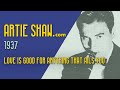 Artie Shaw - Love Is Good For Anything That Ails You - Artie Shaw Artie Shaw - Love Is Good For Anything That Ails You