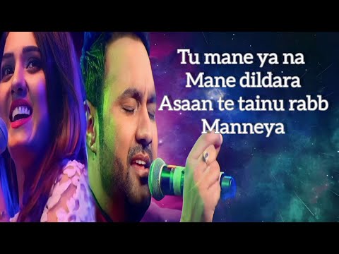 Tu mane ya na Mane dildara ||Lyrics||_Lakhwinder wadali,Neeti Mohan || Lyrics song