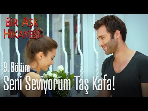 Seni seviyorum taş kafa... - Bir Aşk Hikayesi 9. Bölüm
