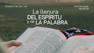 La llenura del Espíritu y de La Palabra  | Efesios 5:18. Colosenses 3:16 | Pr. Sugel Michelén
