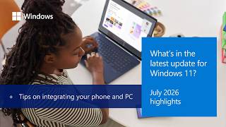Windows 11 release notes - July 2026