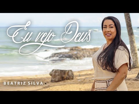 Beatriz Silva - EU VEJO DEUS | CLIPE OFICIAL
