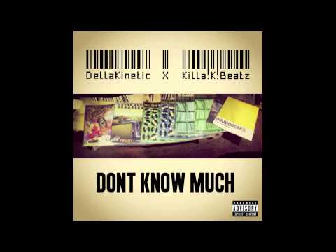 DellaKinetic - "Don't Know Much" [KILLA.K.BEATZ]