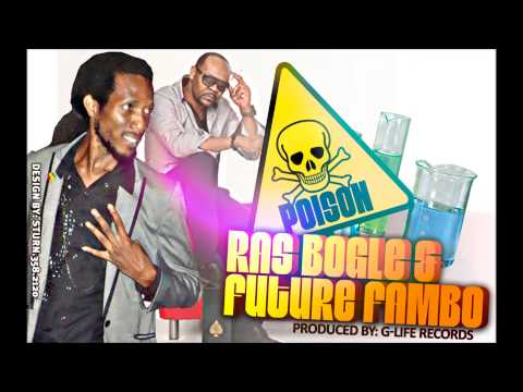 Ras Bogle and Future Fambo - That girl is Poison(Slaughter House Riddim) Nov 2012.