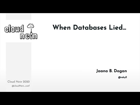 CloudNein 2020: Jaana Dogan - When Databases Lied...