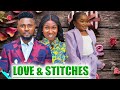 LOVE STITCHES FULL SEASON 2 SONIA UCHE MAURICE SAM EBUBE OBIO Nigerian 2023 Latest Full Movies