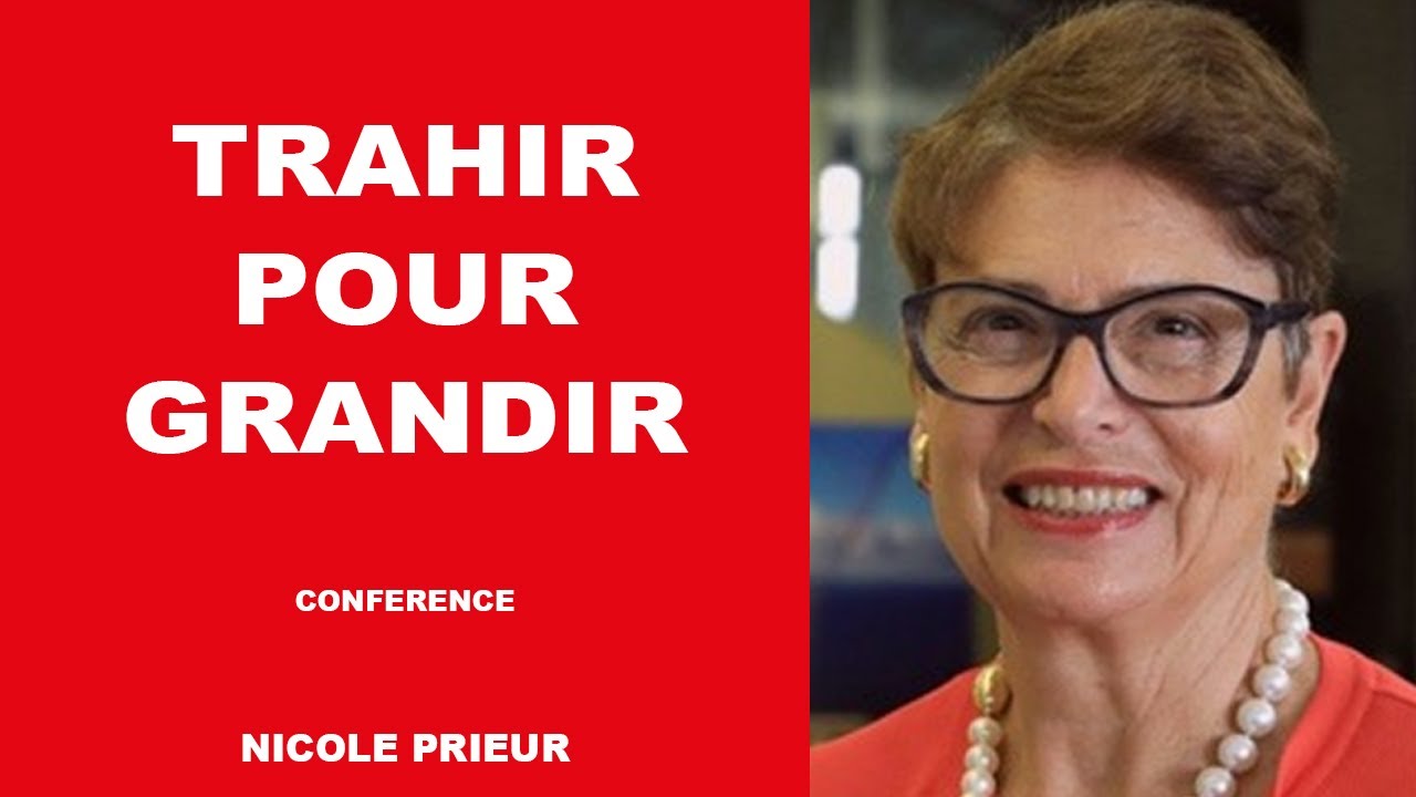 TRAHIR POUR GRANDIR Conférence de Nicole PRIEUR