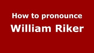 How to pronounce William Riker