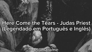 Here Come the Tears - Judas Priest (Legendado em Português e Inglês/Lyrics in PT-BR &amp; ENG)