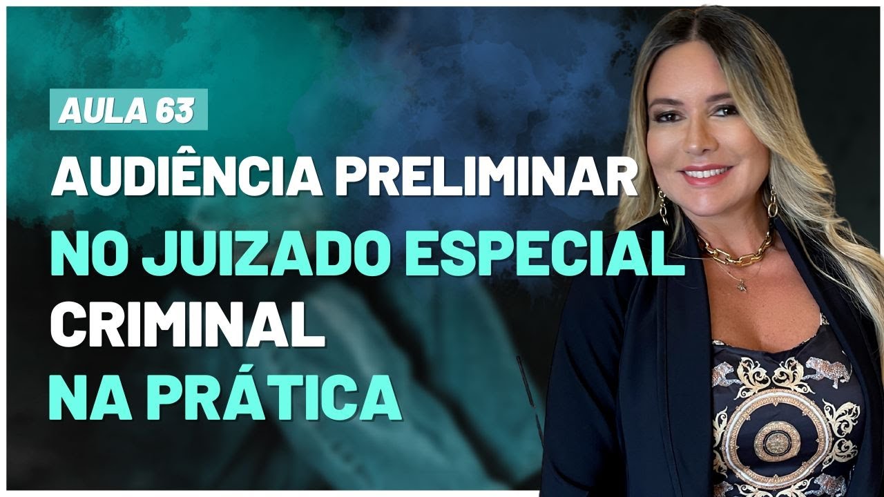 Aula 63 | Audiência Preliminar no Juizado Especial Criminal na Prática