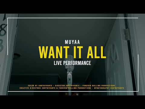 Muyaa - Want It All (Live Performance)
