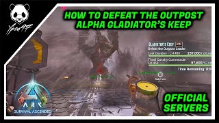 How To Defeat The Outpost - Alpha Gladiator's Keep - Alpha Lost Ossidon | ARK: Survival Ascended