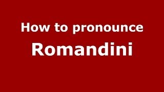 How to pronounce Romandini