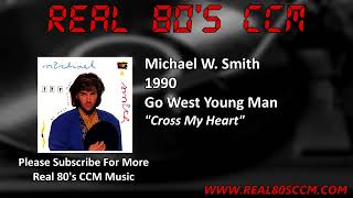 Michael W. Smith - Cross My Heart