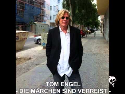 TOM ENGEL - DIE MÄRCHEN SIND VERREIST (2013)