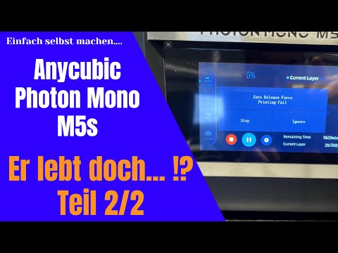 Anycubic Photon Mono M5s / Er lebt doch... !? Teil 2/2