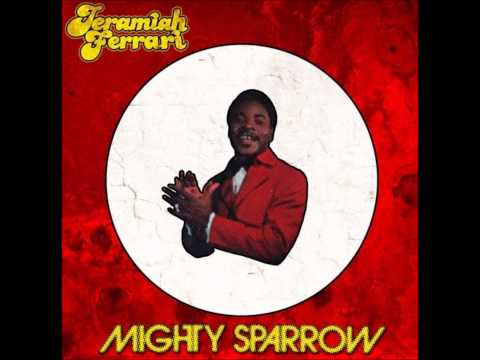 Jeramiah Ferrari - Mighty Sparrow