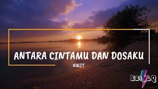 Download lagu KULIT➖ANTARA CINTAMU DAN DOSAKU (Lirik Video) mp3