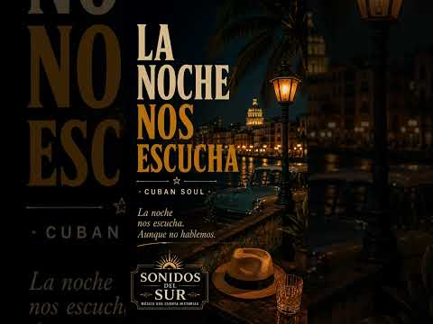 La Noche Nos Escucha | Cuban Soul · Havana Nights | Sonidos del Sur