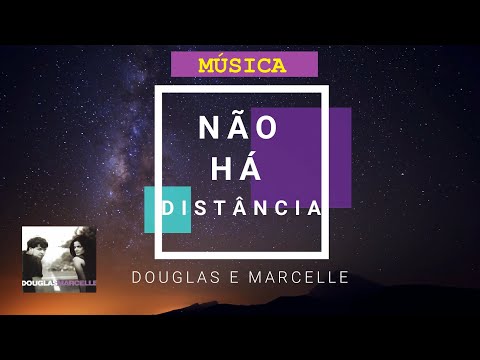 Não Há Distância - Douglas e Marcelle