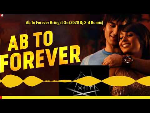 Ab To Forever Bring it On 2020 Dj X it Remix